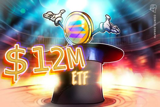 First Solana staking ETF hits $12M in ‘healthy’ first trading day